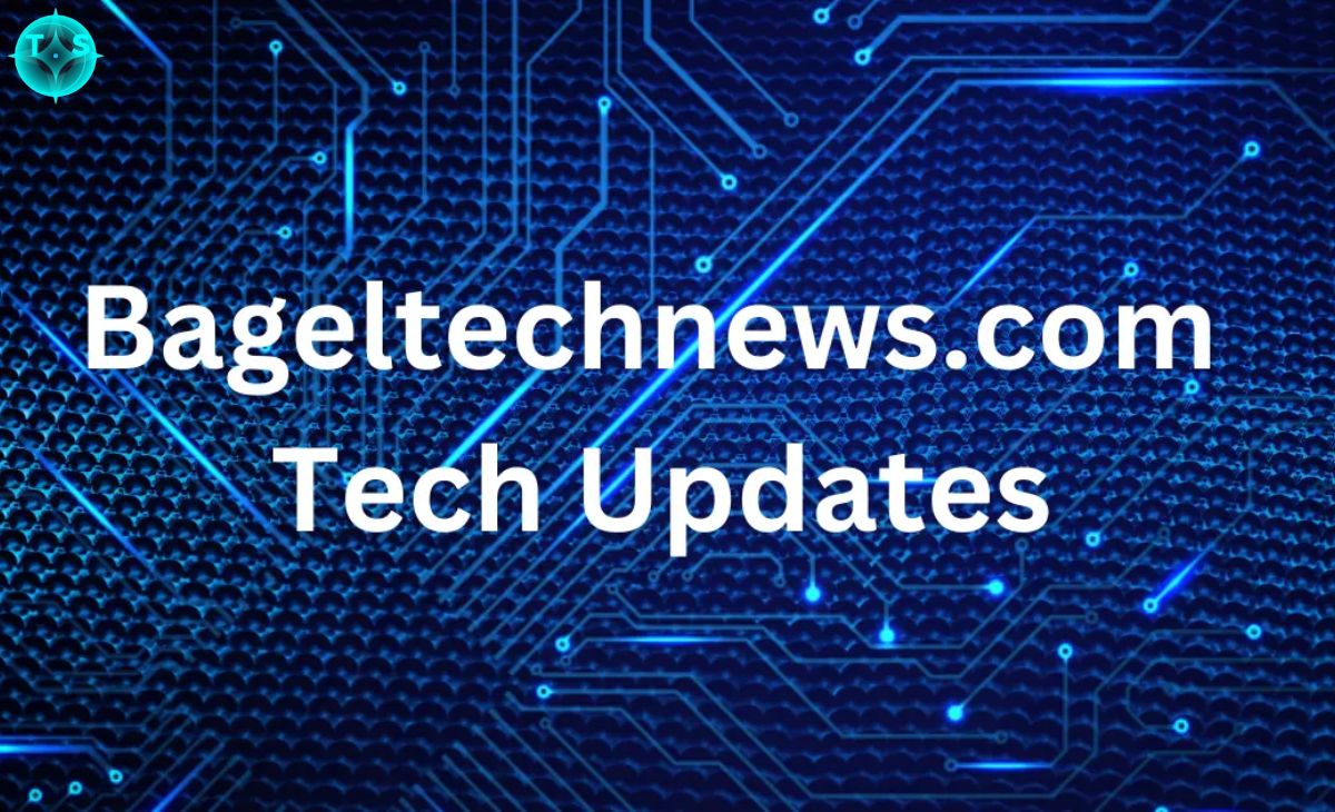 BagelTechNews.com Tech Updates Your Source for the Latest Technology Trends